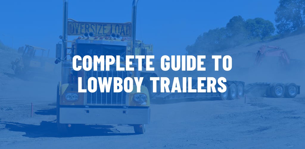 Complete guide to lowboy trailers. 