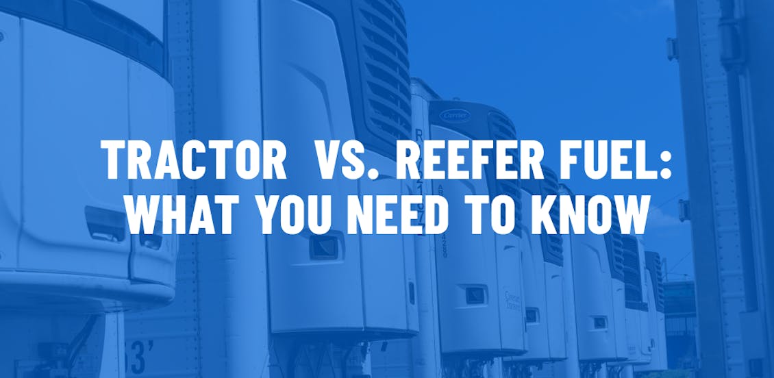 Tractor vs. Reefer Fuel: What you need to know. 