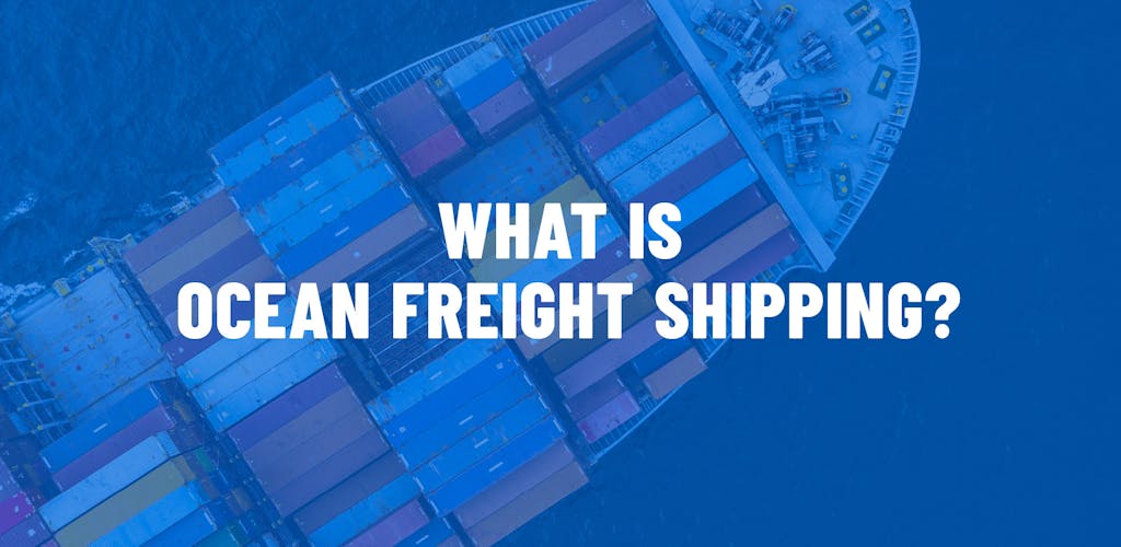 What is ocean freight shipping.