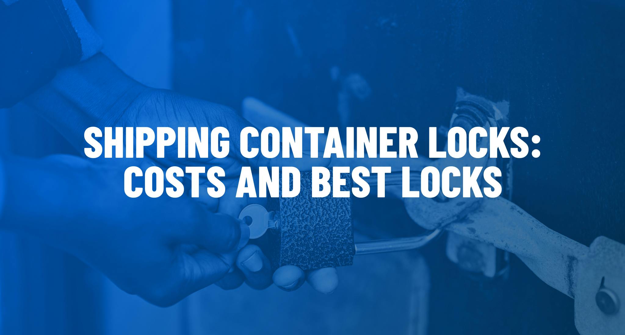 Shipping container locks: costs of best locks. 