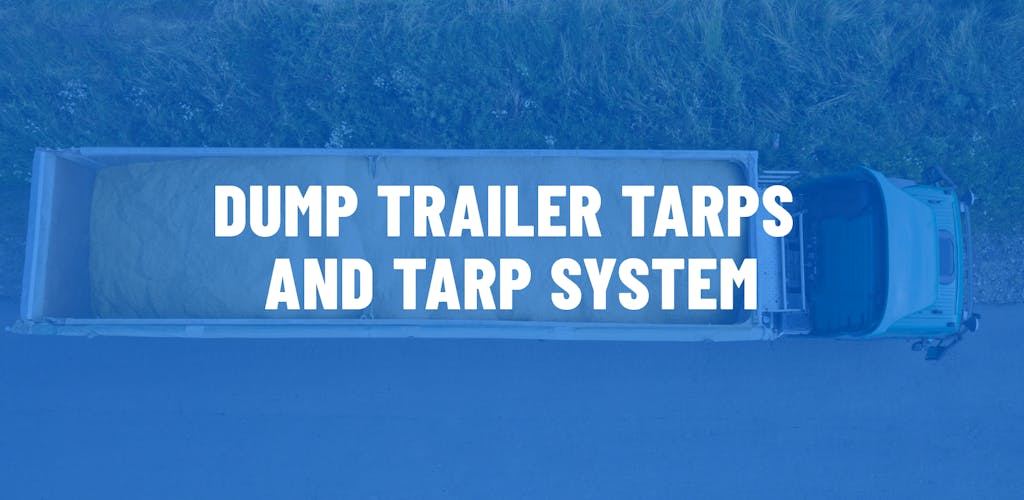 Dump Trailer Tarps and Tarp System.