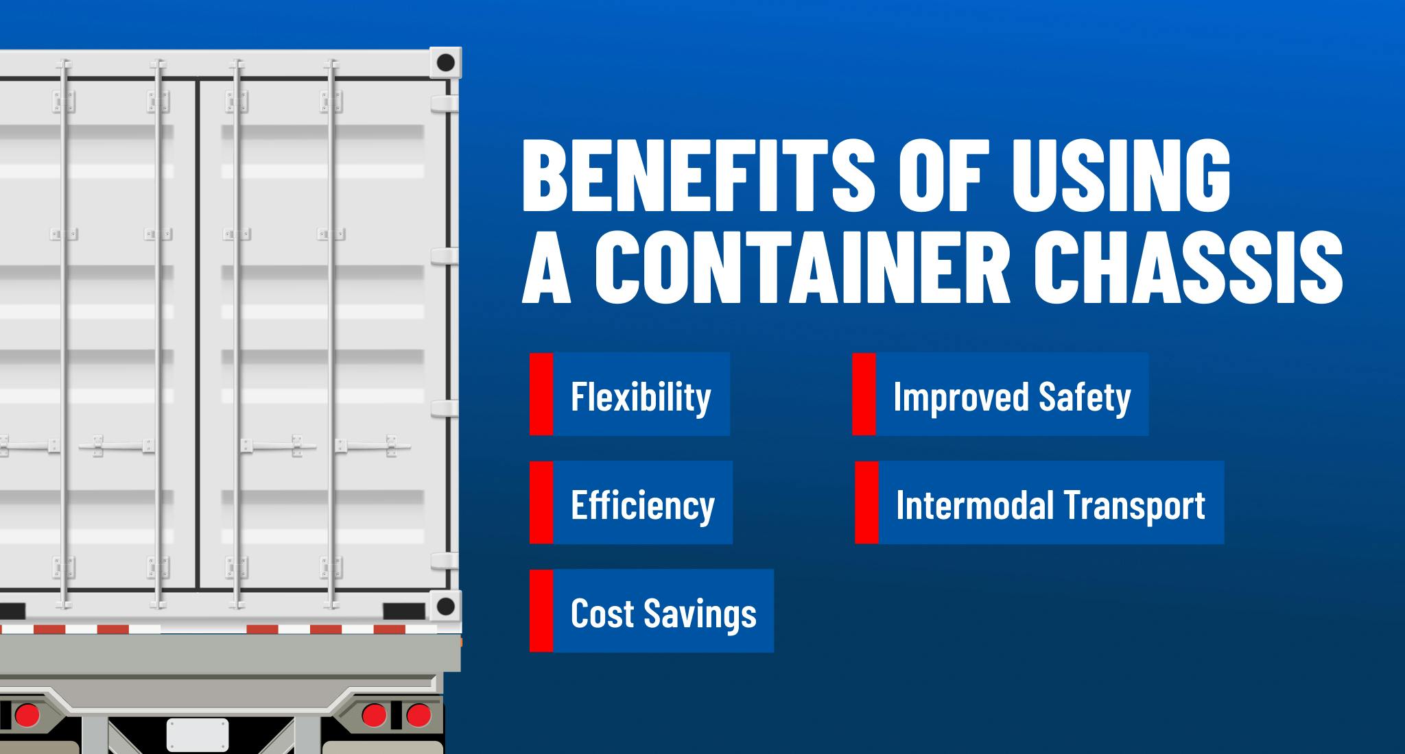 Benefits of using a container chassis. 