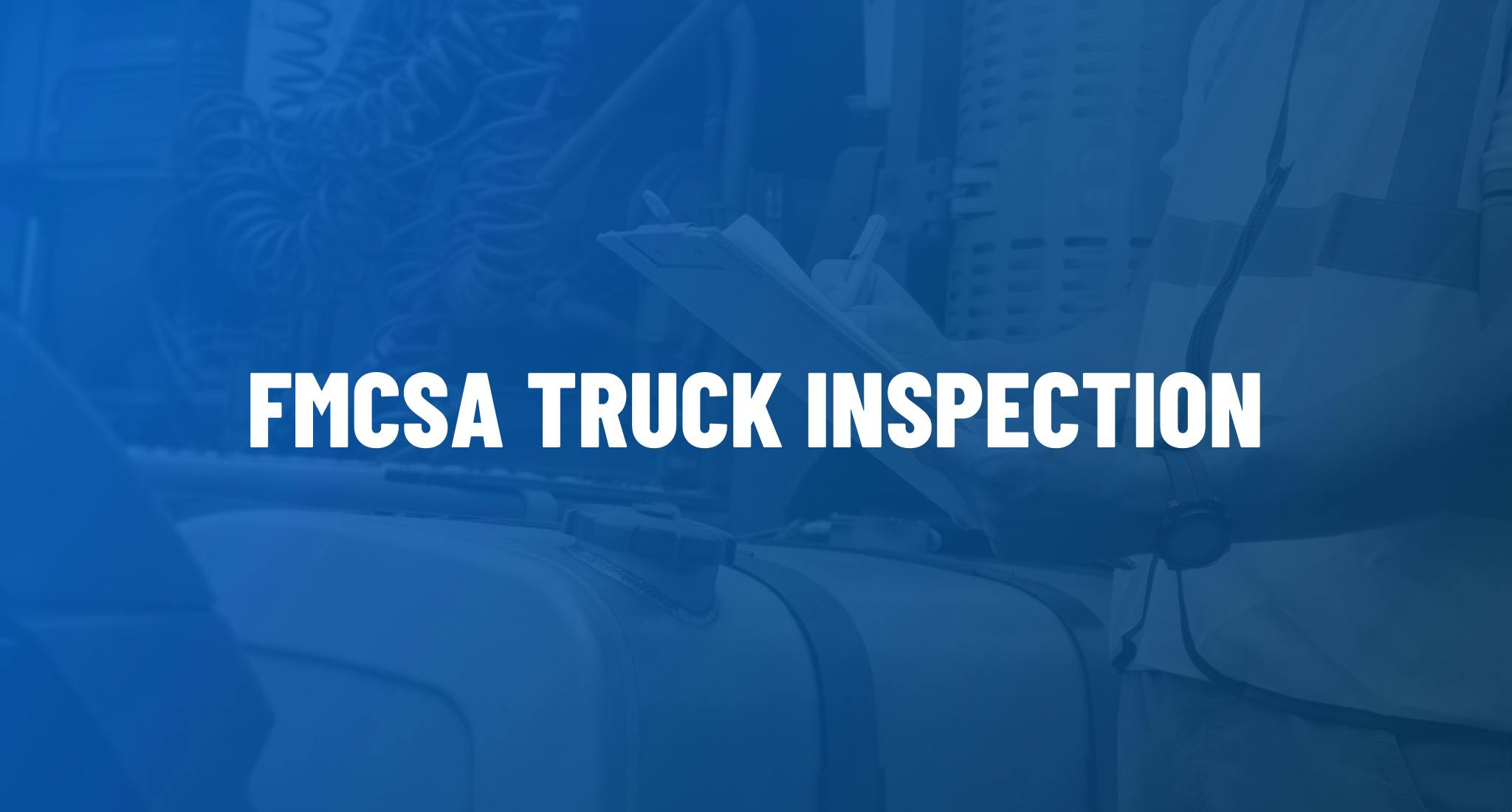 FMCSA Truck Inspection. 