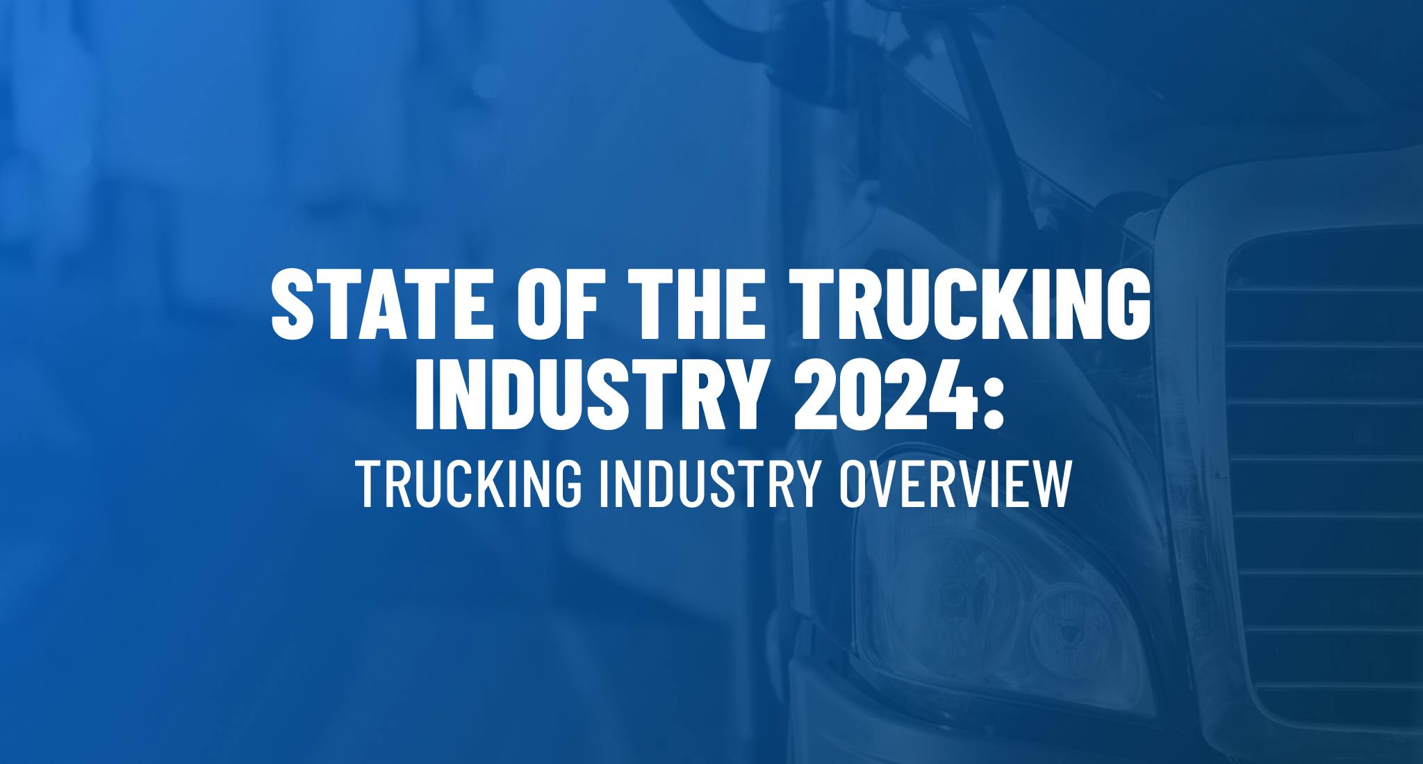 State of the trucking industry 2024. 